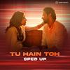 Tu Hain Toh (Sped Up) - Silent Ocean&Bunny&Hunny&Sagar