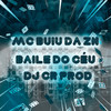Baile do Céu (Explicit) - MC BUIU DA ZN&DJ CR Prod
