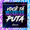 Você Ta Melhor Que Puta (Explicit) - DJ PARAVANI DZ7&Vitinho Montagem&Mc Kalzin&Mc Polegar&MC Novin