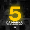 5 DÁ MANHÃ (Explicit) - DJ GK BEAT&MC NEGUIIM&Dj Imperio DM