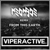 From This Earth (NEOMADE Remix) - Viperactive&Neomade