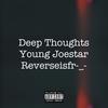 Deep Thoughts (Explicit) - Young Joestar&Reverseisfr-_-