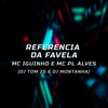 Referencia da Favela (Explicit) - Dj tom zs&mc iguinho 92&Dj montanha Ofc