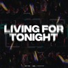 LIVING FOR TONIGHT - LuXci&Next Time&Rasmus Gozzi
