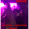 Noche - Ray Menace&Tobal Mj&Tunechikidd