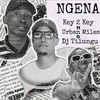 Ngena - Key 2 Key&Urban Miles&DJ Tilungu