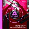 Stupid with U (Radio Edit) - J.O&AMK&tyler0112&Paris Adams