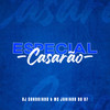 ESPECIAL CASARÃO (Explicit) - DJ Sandrinho Oficial&MC Juninho Da 07