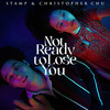 Not ready to lose you - Stamp&Christopher Chu