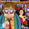 Fool - Save the Robots