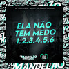 Ela Não Tem Medo 1, 2, 3, 4, 5, 6 (Explicit) - Mc Pedrinho ss&MC Du 9&DJ Charles Original