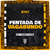 Pentada de Vagabundo (Explicit) - DJ Guinho da ZS&DJ NEGO DA ZO&Mc Lv Da Zo