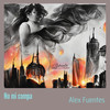 No Mi Compa (Live|Explicit) - Alex Fuentes