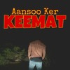 Aansoo Ker Keemat - Kumar Ashish&Bunty Studio