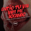 Então Tu Vai Vim Me Bocando (Explicit) - DJ Meno GMZ&DJ ERICK MARCONEX&Mc Mary Maii&Mc Magrinho&Mc Pogba