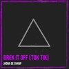 Brek It off (Tok Tik) (Explicit) - Jagwa De Champ
