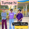 Tumse hi - Tyson Sidhu