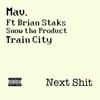 Next **** (feat. Snow tha product, Brian Staks & Train city) (Explicit) - Mav&Snow tha Product&Brian Staks&Train City