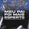MEU PAI FOI MAIS ESPERTO - ELETROFUNK (Explicit) - DJ CILAD4&ZP 23&DJ VITOR THE BEST&DJ WANDERSON FERNANDES