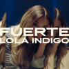 Fuerte - Lola Indigo