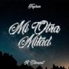 Mi Otra Mitad - Tryhan&R Climent