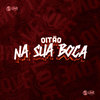 Oitão na Sua Boca (Explicit) - WR Original&DJ Douglinhas&DJ Tio Jota&Mc Gseis