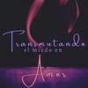 Transmutando el miedo en amor (Explicit) - Champa