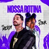 Nossa Rotina - Mc Merly&MC Ster
