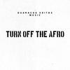 TURN OFF THE AFRO (feat. Dj Andres Galvis) - GUARACHA EXITOS MUSIC&Dj Andres Galvis