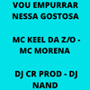 Vou Empurrar Nessa Gostosa (Explicit) - DJ CR Prod&MC Morena&Mc Keel da Z/O&DJ Nand