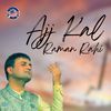 Ajj Kal - Raman Rahi