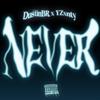 Never (feat. YZxnty) (Explicit) - DustinBR&YZxnty