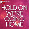 Hold On, We're Going Home(Originally by Drake) (Karaoke Version) - Karaoke Guru