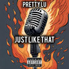 Just Like That (Explicit) - Pretty Lu&Nicole Alexander