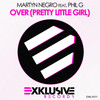 Over (Pretty Little Girl) (D.R.A.M.A. Remix) - Martyn Negro&Phil G&D.R.A.M.A.