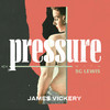 Pressure - James Vickery&SG Lewis