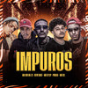 Impuros (Explicit) - MC LV SP&Pirata&MC Gui Da ZS&Mc RS&NewBart