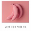 Love Me & Feed Me - Yayyoung