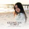 Killing You Slowly - Angelina Parrino