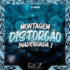 Montagem Distorção Inadequada 1.0 (Explicit) - DJ TwoDark