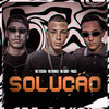 Solução (Explicit) - MC Teixeira&Mc Mendes&MC Koiot&Pirata