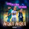 Aqui Aqui (feat. Pio El Titoki & Luis Manuel) (Explicit) - J Daly&Pio el titoki&Luis Manuel