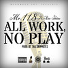 All Work No Play (Explicit) - Mr.118&Rae Shine
