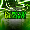 Escrúpulo Indigente - DJ VICTOR ORIGINAL&DJ Silva Original