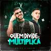 Quem Divide Multiplica (Explicit) - MC C4&akzim