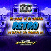 Retro (feat. MC Neguinho RD) (Explicit) - MC Dhom&DJ MH&Mc Tavinho&Mc Neguinho RD