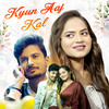 Kyun Aaj Kal - R Kaushal&Divya Malika