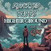 Higher Ground - Distorted Waves&QM