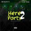 Here 2 Party (Explicit) - Brakoffy&Clif Odd&BiskitBeatz