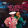 Never seen - Yadah&Sunmisola Agbebi